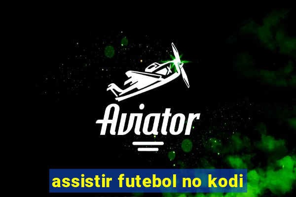 assistir futebol no kodi